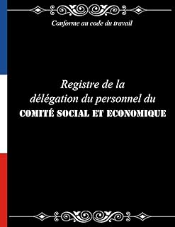 Registre de la délégation du personnel du comité social et économique – Conforme au code du travail: Obligatoire au-delà de 10 salariés - employés – ... articles L2315-21 à L2315-22 - grand format