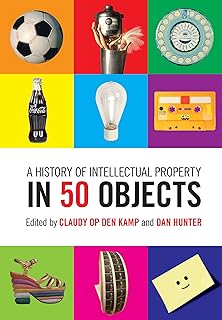 A History of Intellectual Property in 50 Objects (English Edition)