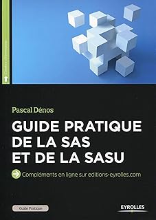 Guide pratique de la SAS et de la SASU: compléments en ligne sur editions-organisation.com