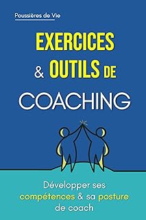 Exercices et Outils de Coaching : développer ses compétences et sa posture de Coach