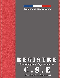 Registre de la délégation du personnel du C.S.E (Comité social et économique) – Conforme au code du travail: Obligatoire au-delà de 10 salariés - ... articles L2315-21 à L2315-22 - grand format